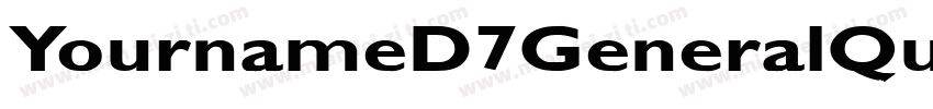 YournameD7GeneralQuarter Medium字体转换